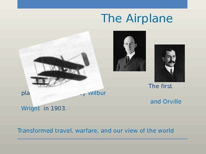    The Airplane      The first plane was