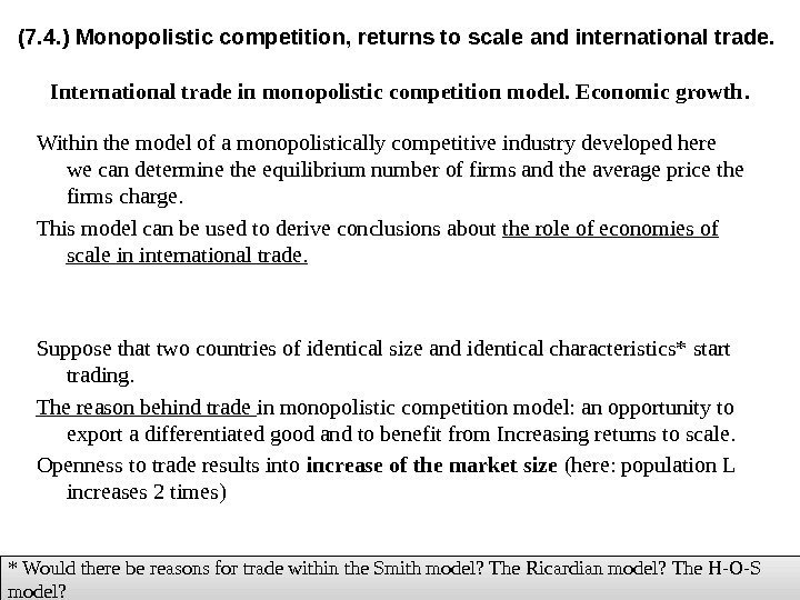 Within the model of a monopolistically competitive industry developed here we can determine the