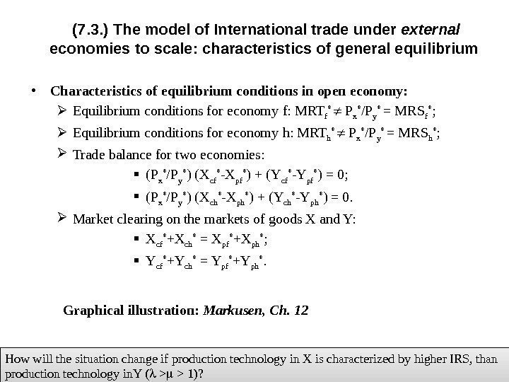  • Characteristics of e quilibrium conditions in open economy:  E quilibrium conditions