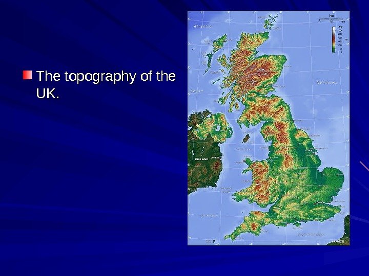   The topography of the UK. 