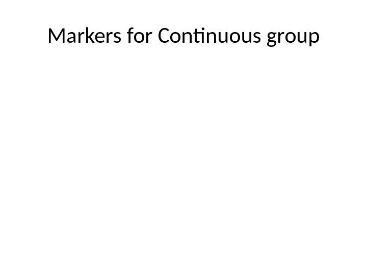 Markers for Continuous group 