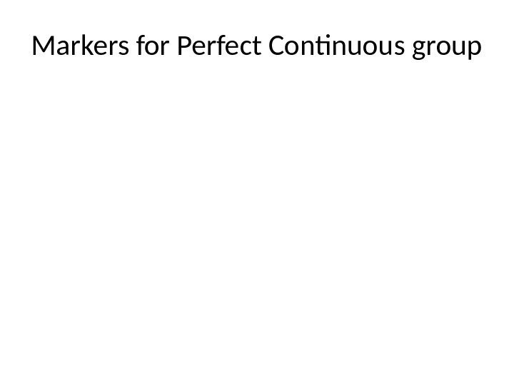 Markers for Perfect Continuous group 