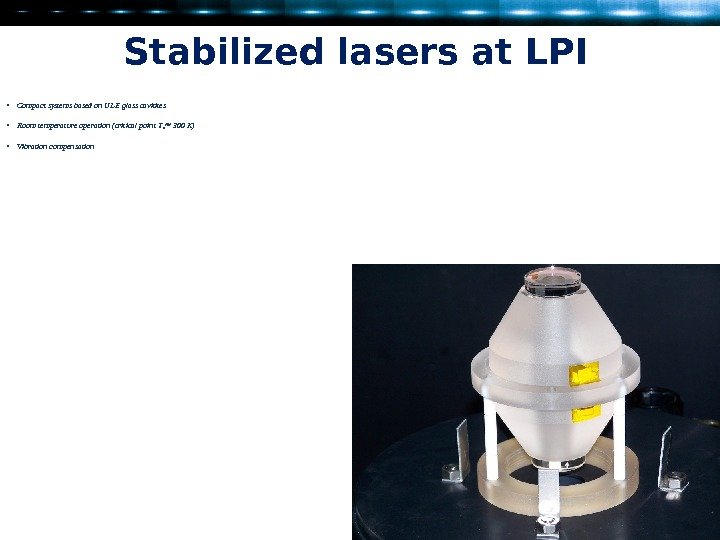 Stabilized lasers at LPI • Compact systems based on ULE glass cavitites • Room