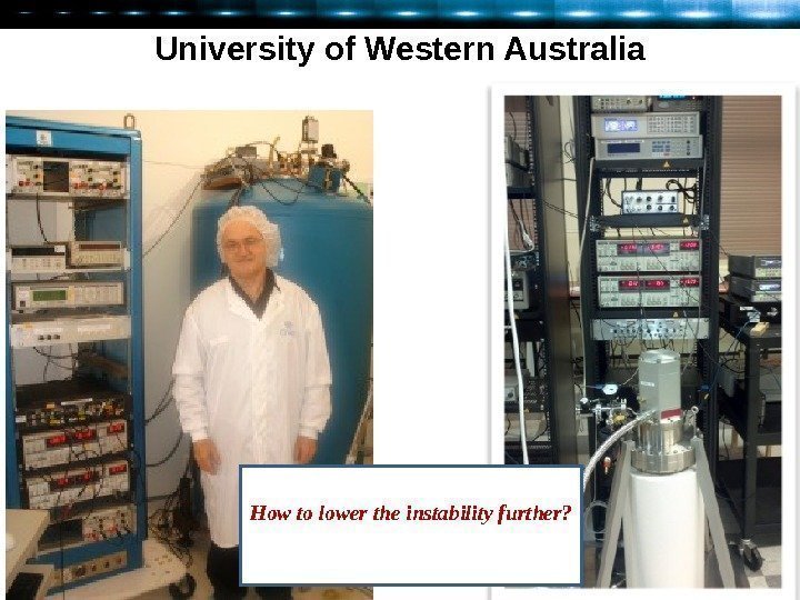University of Western Australia How to lower the instability further? 