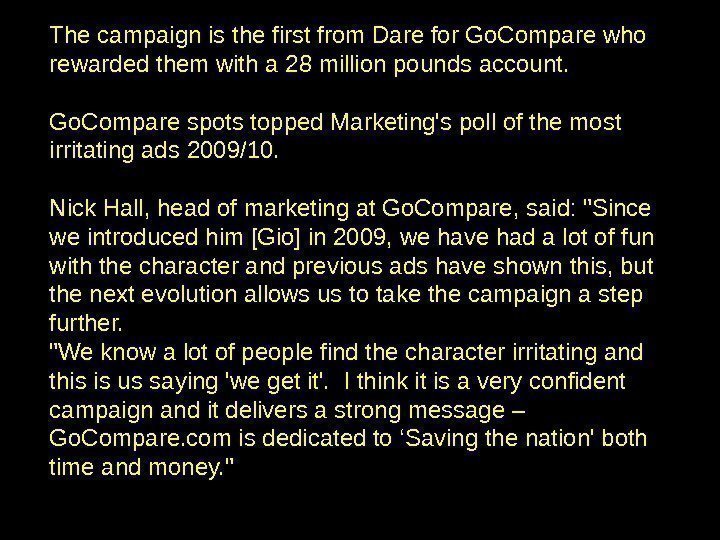 The campaign is the first from Dare for Go. Compare who rewarded them with