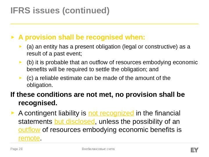 Page 28 IFRS issues (continued) ► A provision shall be recognised when:  ►