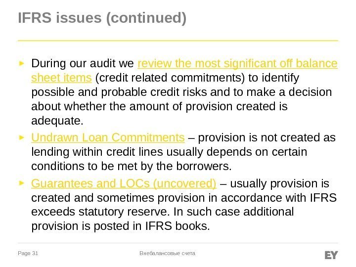 Page 31 IFRS issues (continued) ► During our audit we review the most significant