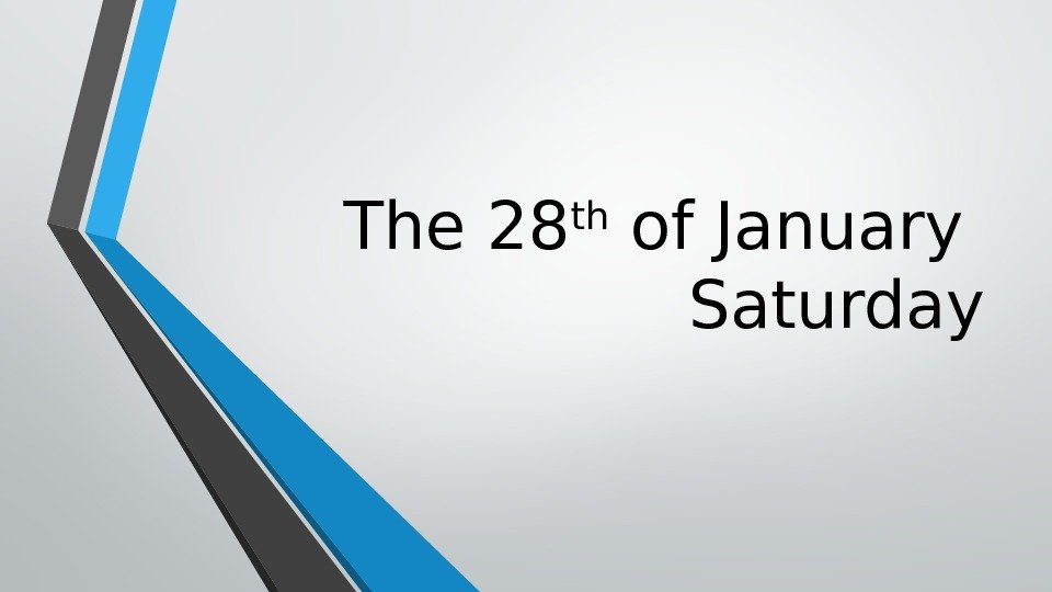 The 28 th of January Saturday 
