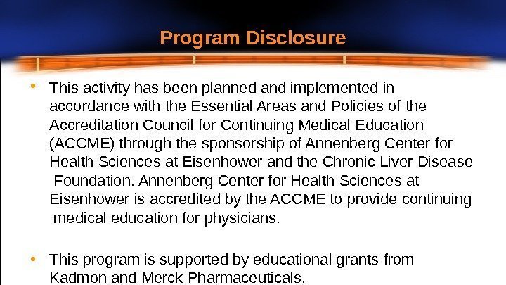 Program  Disclosure • This activity has been planned and implemented in  accordance