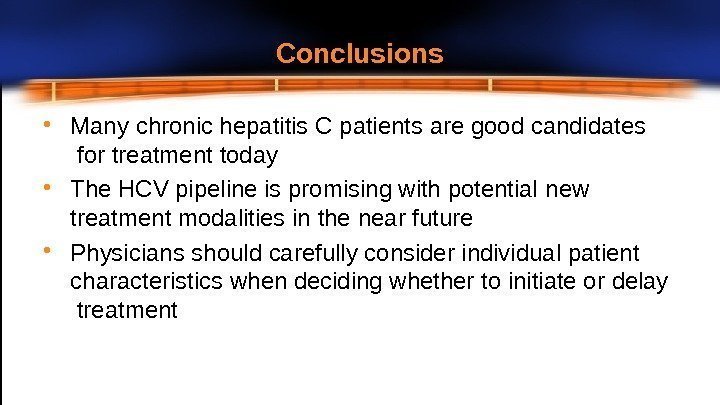Co n clu s ions • Many chronic hepatitis C patients are good candidates