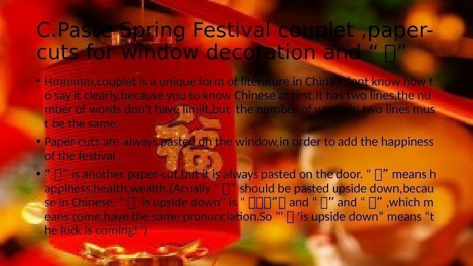 C. Paste Spring Festival couplet , paper- cuts for window decoration and “ 除”