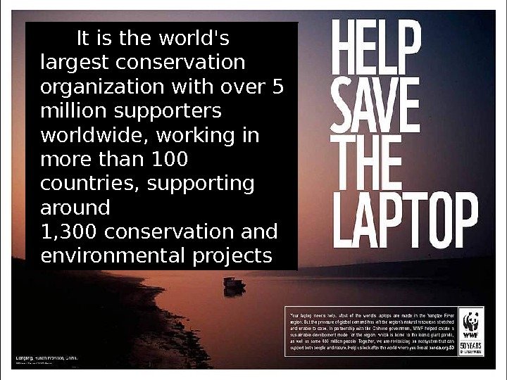   It is the world's largest conservation organization with over 5 million supporters