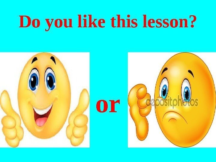 Do you like this lesson? or 