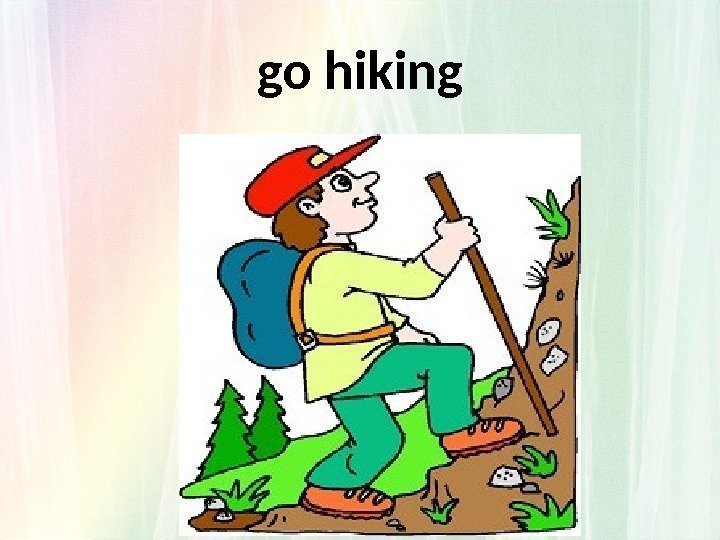 go hiking 