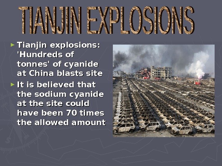   ► Tianjin explosions:  'Hundreds of tonnes' of cyanide at China blasts