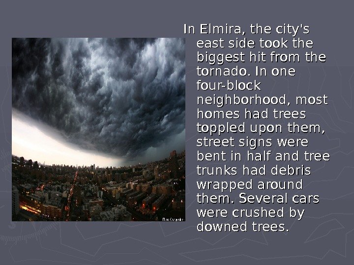   In Elmira, the city's east side took the biggest hit from the