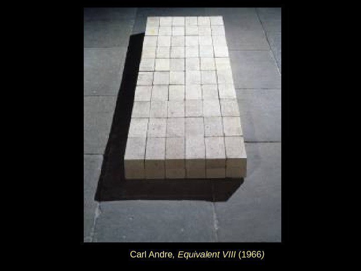 Carl Andre , Equivalent VIII (1966 ) 
