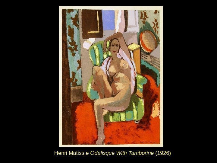 Henri Matiss, e Odalisque With Tamborine (1926) 