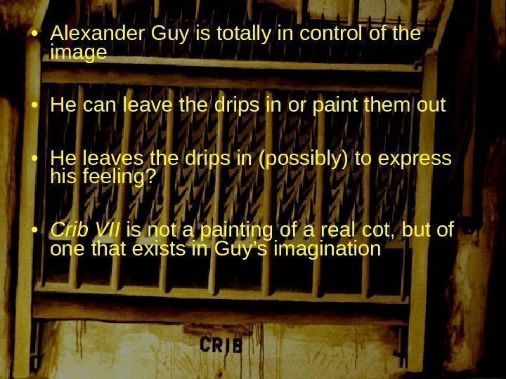  • Alexander Guy is totally in control of the image • He can