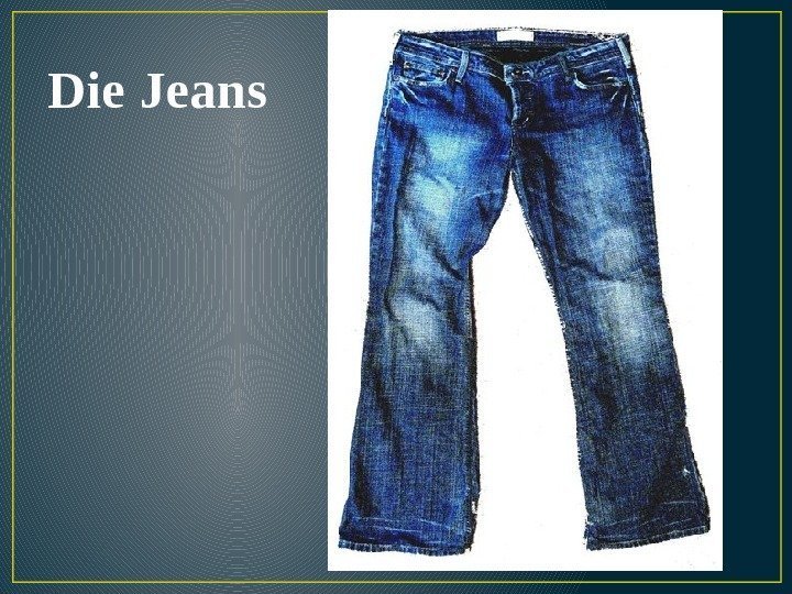 Die Jeans 
