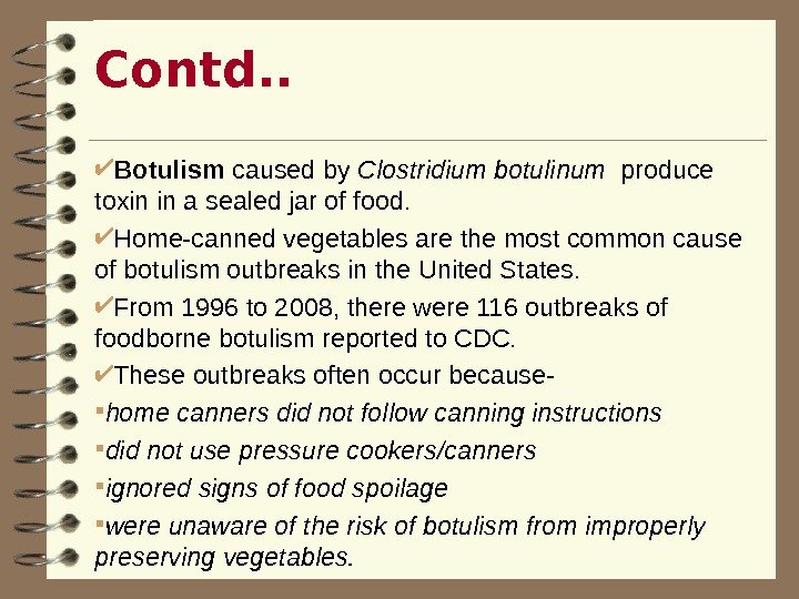 Contd. .  Botulism caused by Clostridium botulinum  produce toxin in a sealed