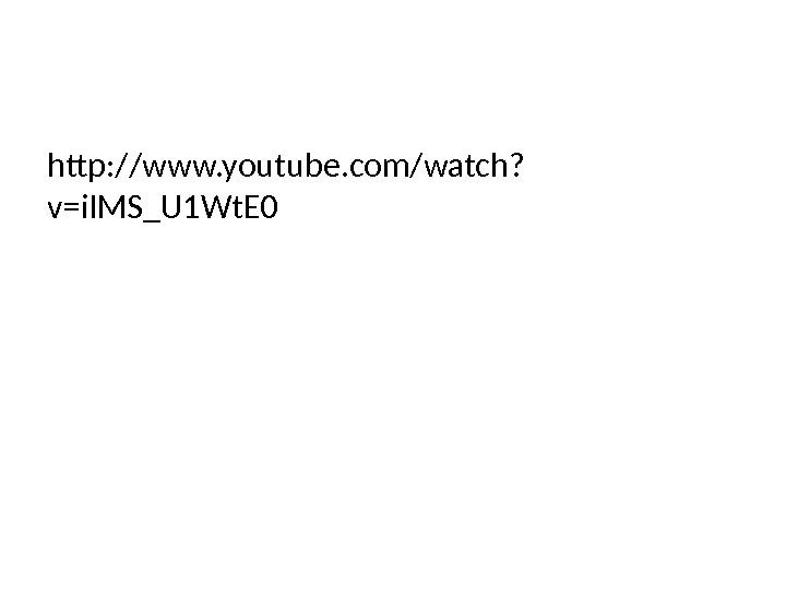 http: //www. youtube. com/watch? v=i. IMS_U 1 Wt. E 0 