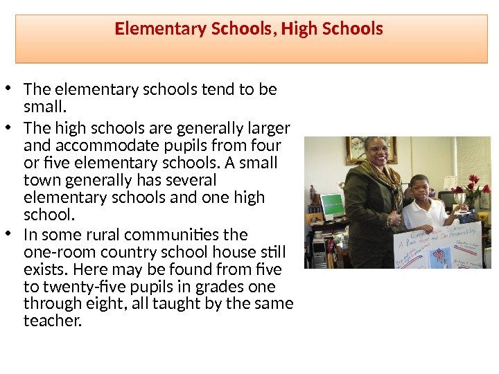 Elementary Schools, High Schools  • The elementary schools tend to be small. 