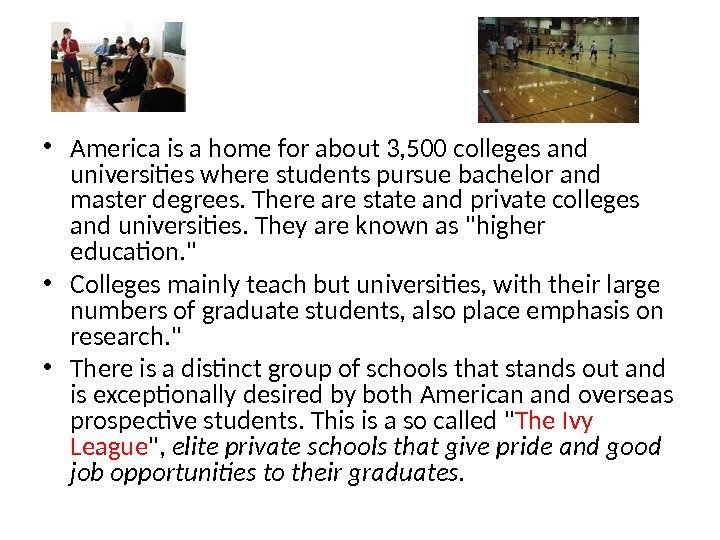  • America is a home for about 3, 500 colleges and universities where