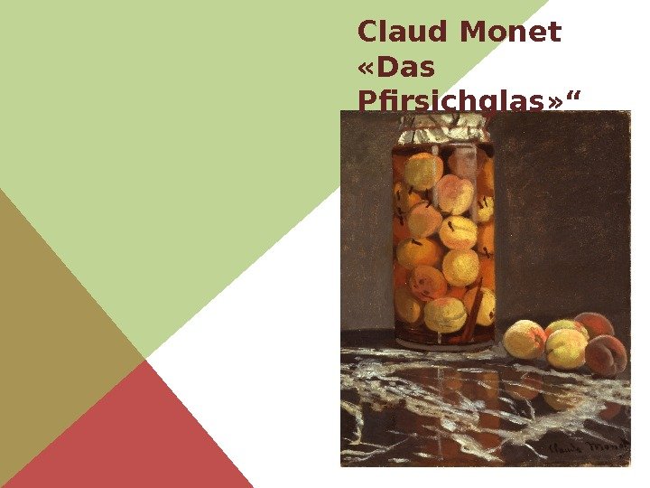 Claud Monet «Das Pfirsichglas» “ 