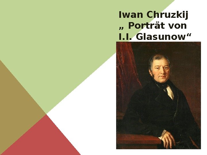 Iwan Chruzkij „ Porträt von I. I. Glasunow“ 