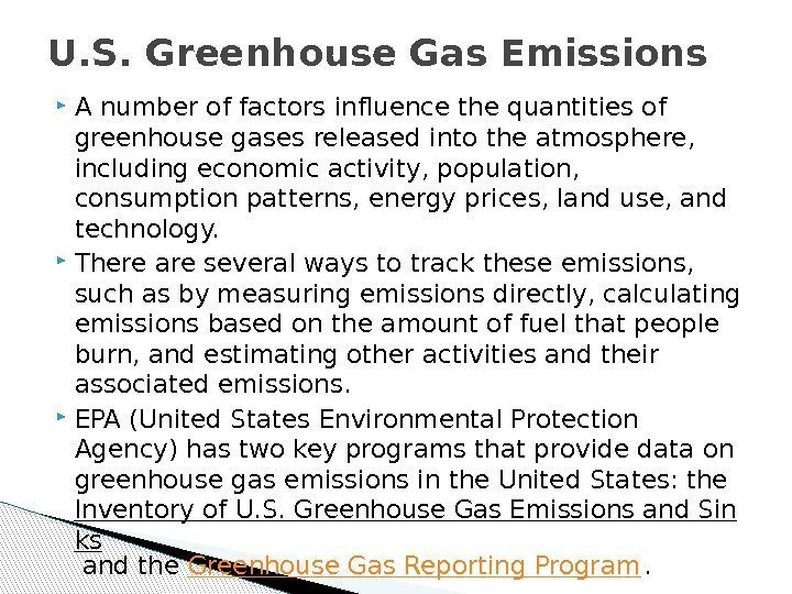  A number of factors influence the quantities of greenhouse gases released into the