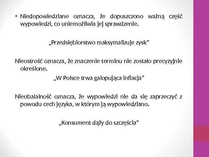  • Niedopowiedziane oznacza,  że dopuszczono ważną część wypowiedzi, co uniemożliwia jej sprawdzenie.