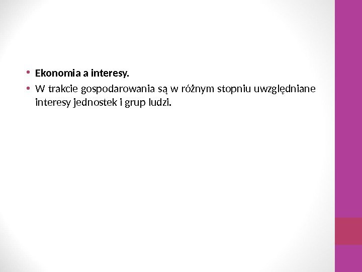  • Ekonomia a interesy.  • W trakcie gospodarowania są w różnym stopniu