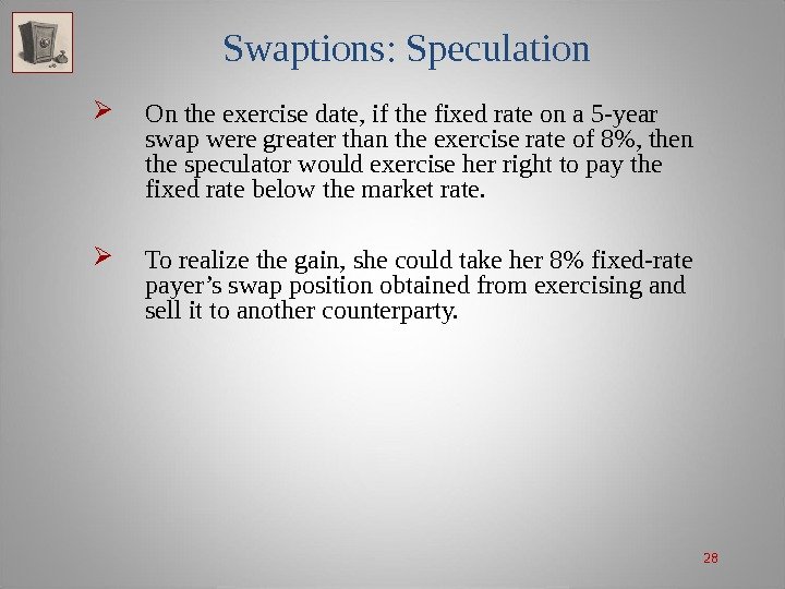 28 Swaptions: Speculation On the exercise date, if the fixed rate on a 5
