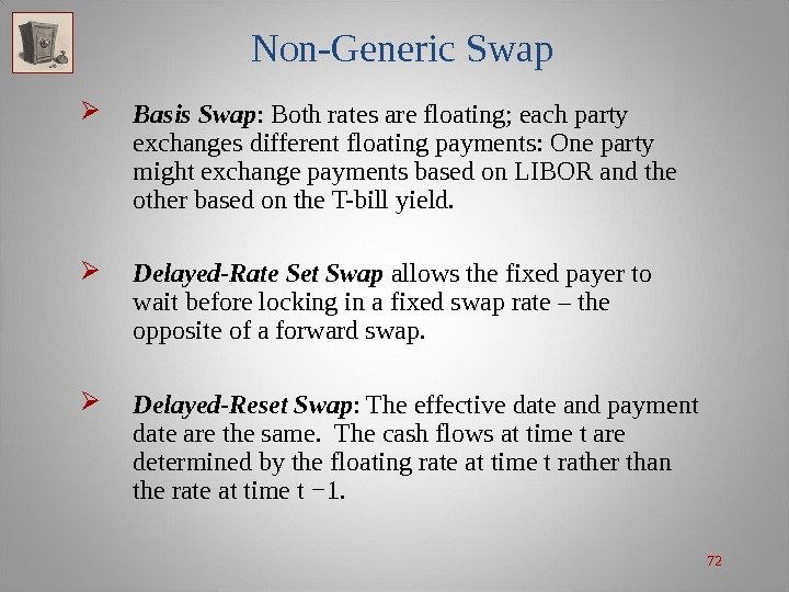 72 Non-Generic Swap Basis Swap : Both rates are floating; each party exchanges different