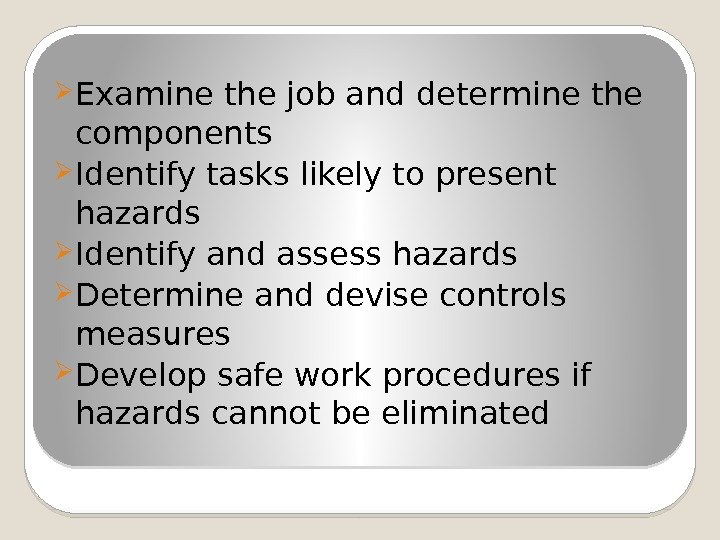  Examine the job and determine the components  Identify tasks likely to present