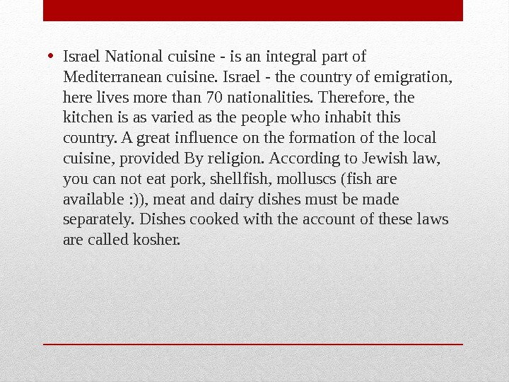  • Israel National cuisine - is an integral part of Mediterranean cuisine. Israel