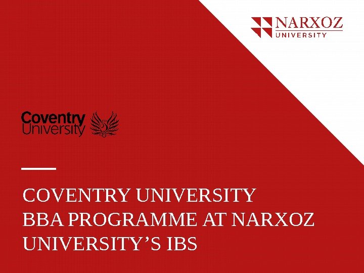 COVENTRY UNIVERSITY BBA PROGRAMME AT NARXOZ UNIVERSITY’S IBS 