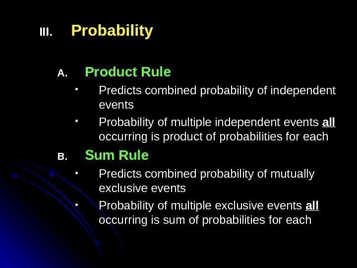 III. Probability A. Product Rule • Predicts combined probability of independent events • Probability