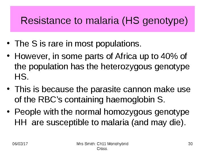  Resistance to malaria (HS genotype) • The S is rare in most populations.