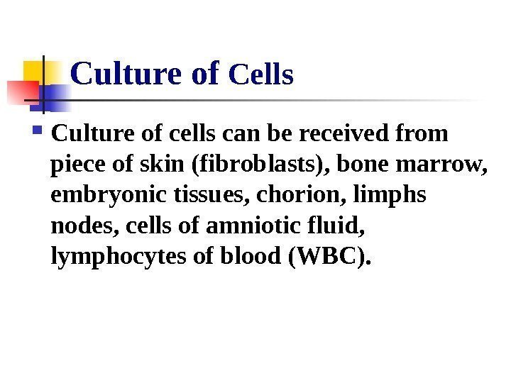  Culture of  Cells Culture of cells can be received from piece