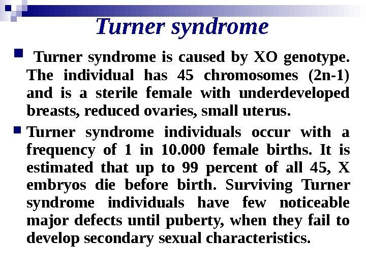   Turner syndrome is caused by XO genotype.  The individual has 45