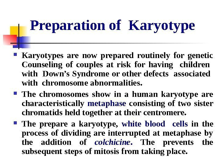   Preparation of Karyotypes are now prepared routinely for genetic Counseling of couples