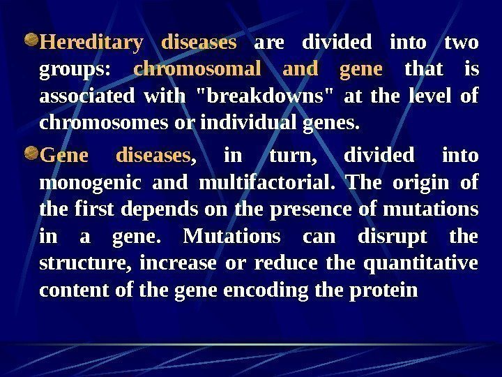   Hereditary diseases  are divided into two groups:  chromosomal and gene