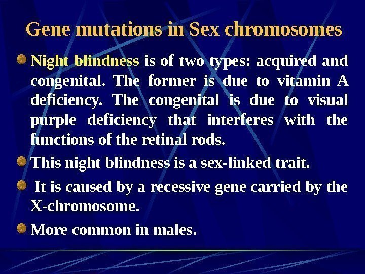   Gene mutations in Sex chromosomes Night blindness  is of two types:
