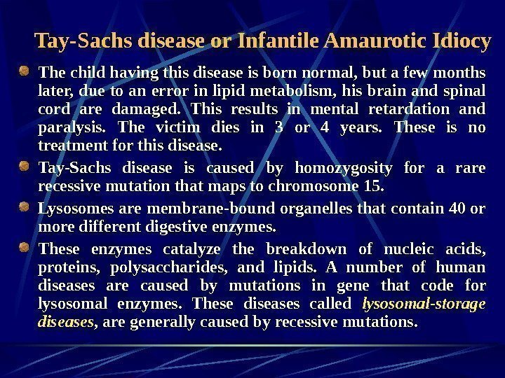   Tay-Sachs disease or Infantile Amaurotic Idiocy The child having this disease is