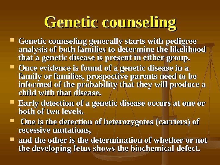   Genetic counseling generally starts with pedigree analysis of both families to determine