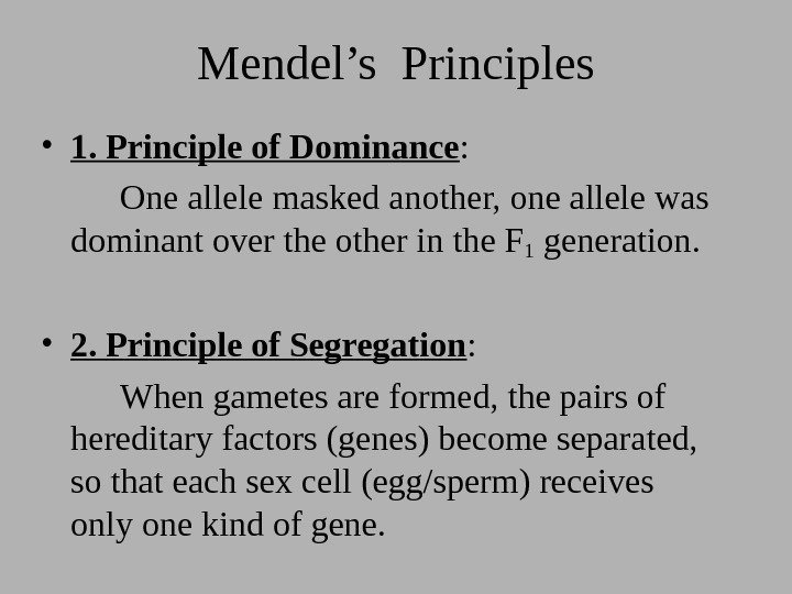 Mendel’s Principles • 1. Principle of Dominance : One allele masked another, one allele