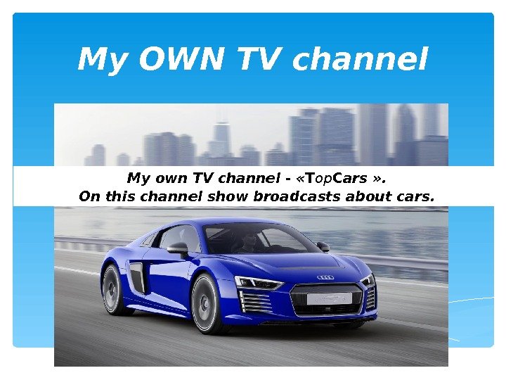 My OWN TV channel My own TV channel  -  « T op