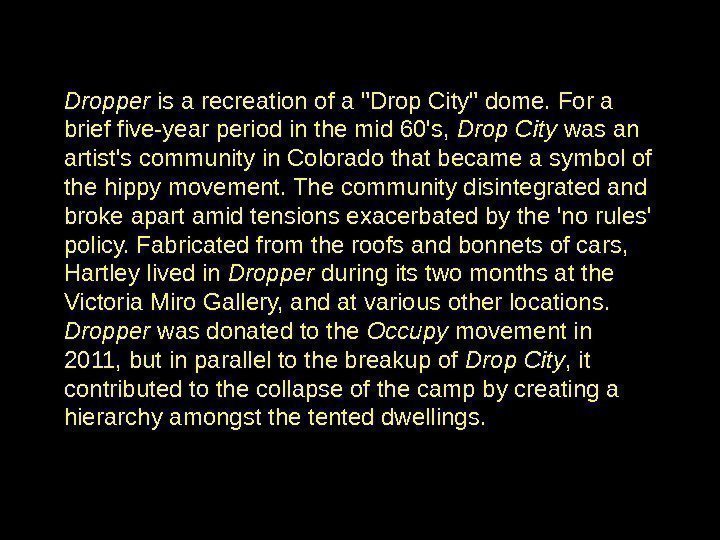 Dropper is a recreation of a Drop City dome. For a brief five-year period